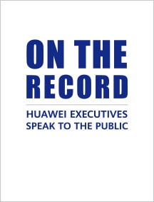 On the RecordHuawei Executives Speak To The Public 216 283