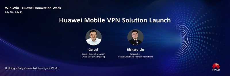 Huawei and China Mobile Guangdong Jointly Release Mobile VPN